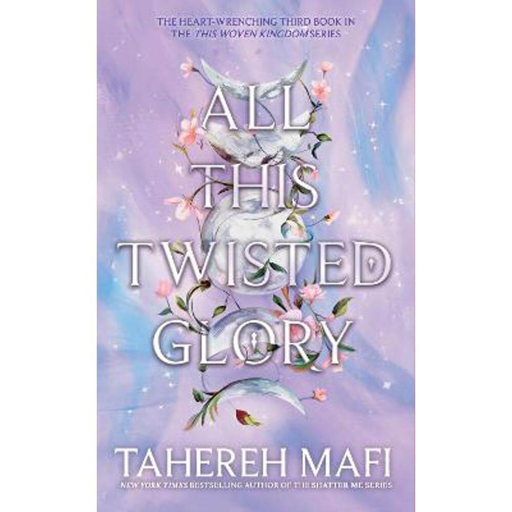 All This Twisted Glory (This Woven Kingdom) (Hardback) - Tahereh Mafi